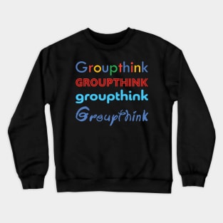 Tech Media Groupthink Crewneck Sweatshirt